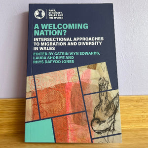 A Welcoming Nation? - Catrin Wyn Edwards, Rhys Dafydd Jones, Laura Shobiye