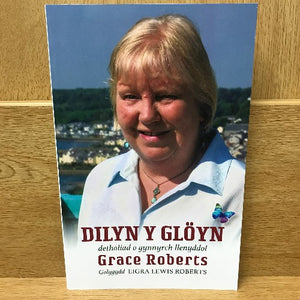 Dilyn y Gloyn - Detholiad o Gynnyrch Llenyddol Grace Roberts