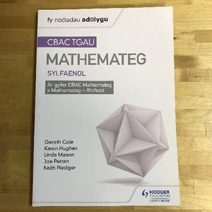 A cover of a Welsh language mathematics textbook titled 'CBAC TGAU Mathemateg Sylfaenol: Ar gyfer TGAU Haen Sylfaenol' with authors' names below.