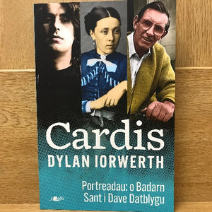 Cardis - Portreadau - O Badarn Sant i Dave Datblygu