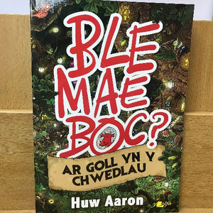 Ble Mae Boc? Ar Goll yn y Chwedlau - Huw Aaron