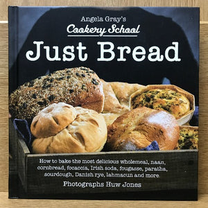 Angela Gray's Cookery School: Just Bread - Welsh bookshop