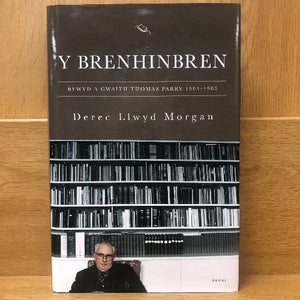 Y Brenhinbren:  Bywyd a Gwaith Thomas Parry 1904-1985 - Derec Llwyd Morgan