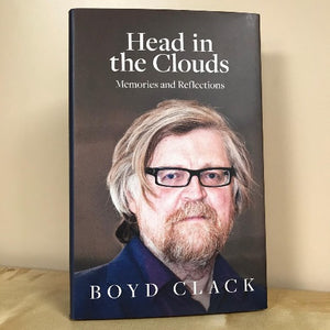 Head in the Clouds - Memories and Reflections - Boyd Clack