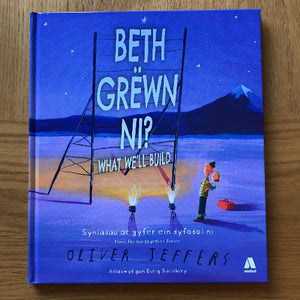 Beth Grëwn Ni? / What We’ll Build