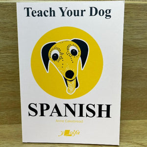 Teach Your Dog Welsh - Anne Cakebread