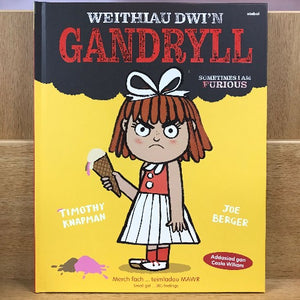 Weithiau Dwi’n Gandryll