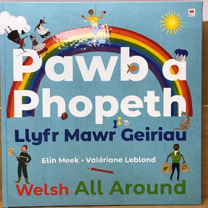 Cover of the book 'Pawb a Phopeth - Llyfr Mawr Geiriau' featuring colorful illustrations including a rainbow, children, and Welsh flag.