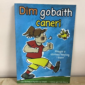 Rhagor o idiomau hwyliog i blant: Dim Gobaith Caneri