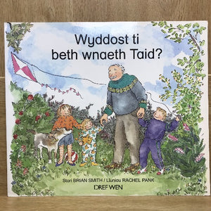 Wyddost ti beth wnaeth Taid?