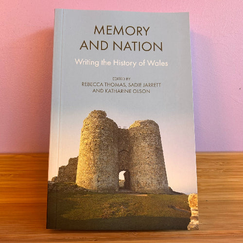Memory and Nation: Writing the History of Wales
