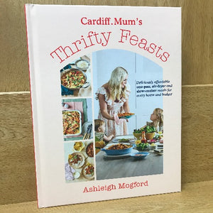 Cardiff Mum’s Thrifty Feasts - Ashleigh Mogford