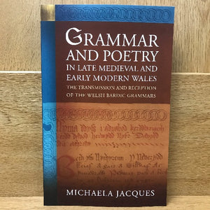 Grammar and Poetry in Late Medieval and Early Modern Wales