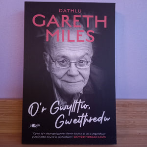 O'r Gwylltio, Gweithredu: Dathlu Gareth Miles