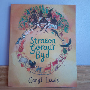 Book cover of 'Straeon Gorau'r Byd' by Caryl Lewis with illustrations of people and animals on a colorful background.