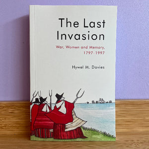 The Last Invasion: War, Women and Memory, 1797-1997