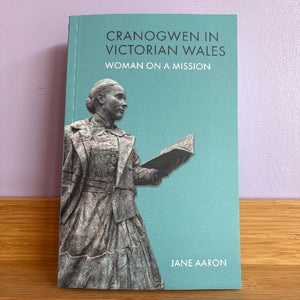 Book titled 'Cranogwen in Victorian Wales: Woman on a Mission' by Jane Aaron with a teal cover and black and white photo of a woman.