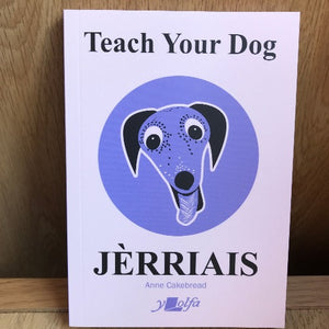 Teach Your Dog Welsh - Anne Cakebread