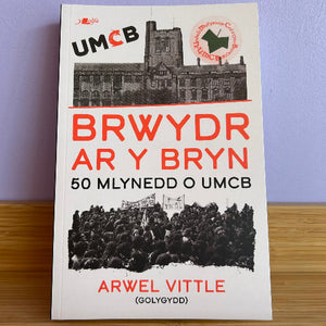 Brwydr ar y Bryn: 50 Mlynedd o UMCB - gol. Arwel Vittle