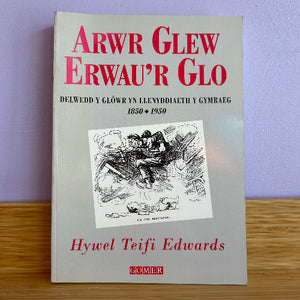 A book titled 'Arwr Glew Erwau'r Glo' by Hywel Teifi Edwards, published by Gomer. The cover is off-white with bold red title text and a black-and-white sketch in the center.