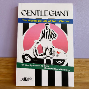 Gentle Giant: The Incredible Life of John Charles