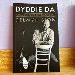 Dyddie Da: Atgofion drwy Ganeuon - Delwyn Siôn