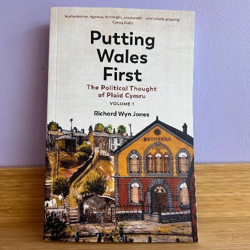 Putting Wales First - The Political Thought of Plaid Cymru