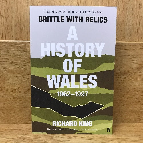 Brittle with Relics - A History of Wales 1962-1997