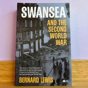 Swansea and the Second World War - Bernard Lewis