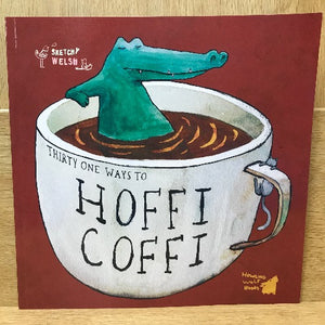 Thirty One Ways to Hoffi Coffi - Sketchy Welsh