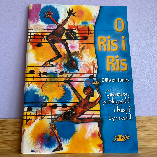 O Ris i Ris: Caneuon Poblogaidd i Blant Cynradd - E Olwen Jones