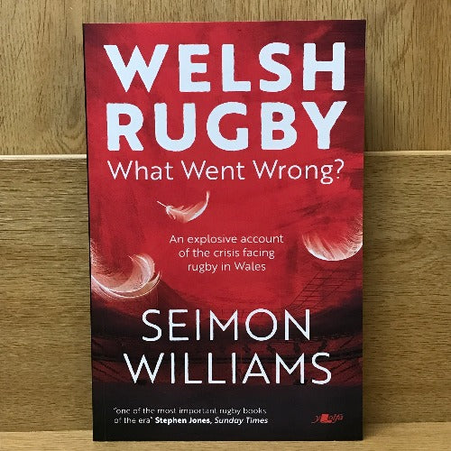 Welsh Rugby: What went wrong? - Seimon Williams