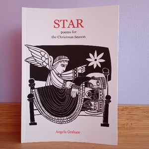 STAR: Poems for the Christmas Season - Angela Graham