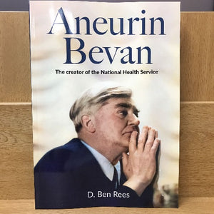 Aneurin Bevan - The Creator of the National Health Service