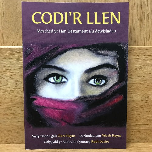 Codi'r Llen - Merched yr Hen Destament a'u Dewisiadau