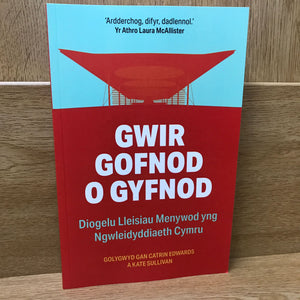 Gwir Gofnod o Gyfnod - Diogelu Lleisiau Menywod yng Ngwleidyddiaeth Cymru
