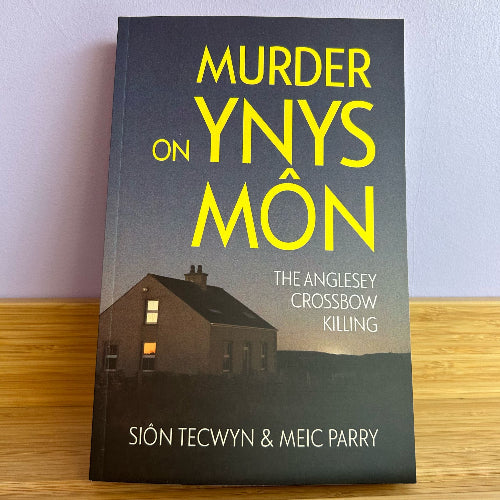 Murder on Ynys Môn - The Anglesey Crossbow Killing