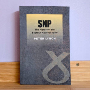 SNP: The History of the Scottish National Party