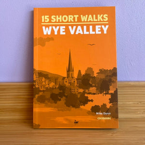15 Short Walks in the Wye Valley