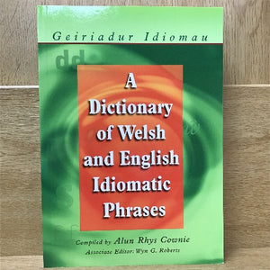 A Dictionary of Welsh and English Idiomatic Phrases - Geiriadur Idiomau - Welsh books - Welsh Bookshop