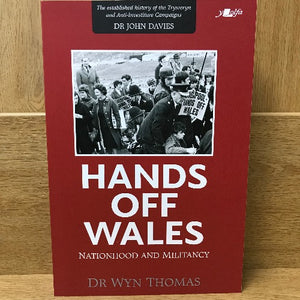 Hands Off Wales: Nationhood and Militancy - Dr Wyn Thomas