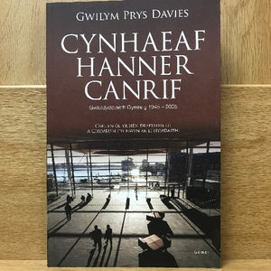 Cynhaeaf Hanner Canrif - Gwleidyddiaeth Gymreig 1945-2005 - Gwilym Prys Davies