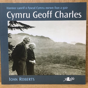 Cymru Geoff Charles: Hanner Canrif o Fywyd Cymru Mewn Llun a Gair
