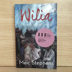 Wilia - Cerddi 2003-2013: Meic Stephens