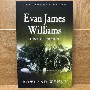 Evan James Williams:  Ffisegydd yr Atom