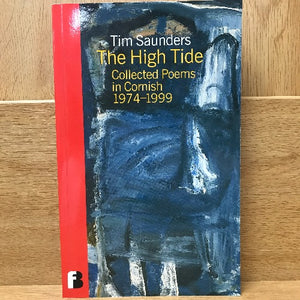 The High Tide - Collected Poems in Cornish 1974-1999 - Tim Saunders