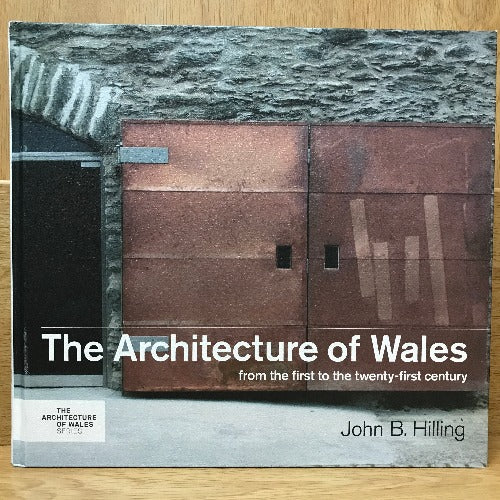 The Architecture of Wales - From the First to the Twenty-First Century - John B. Hilling