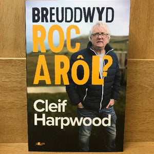 Breuddwyd Roc a Rôl - Cleif Harpwood