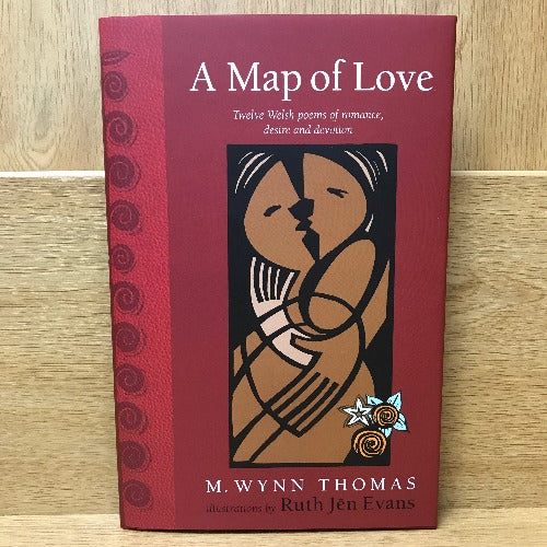 A Map of Love: Twelve Welsh Poems of Romance, Desire and Devotion - M Wynn Thomas