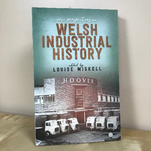 New Perspectives on Welsh Industrial History - Louise Miskell